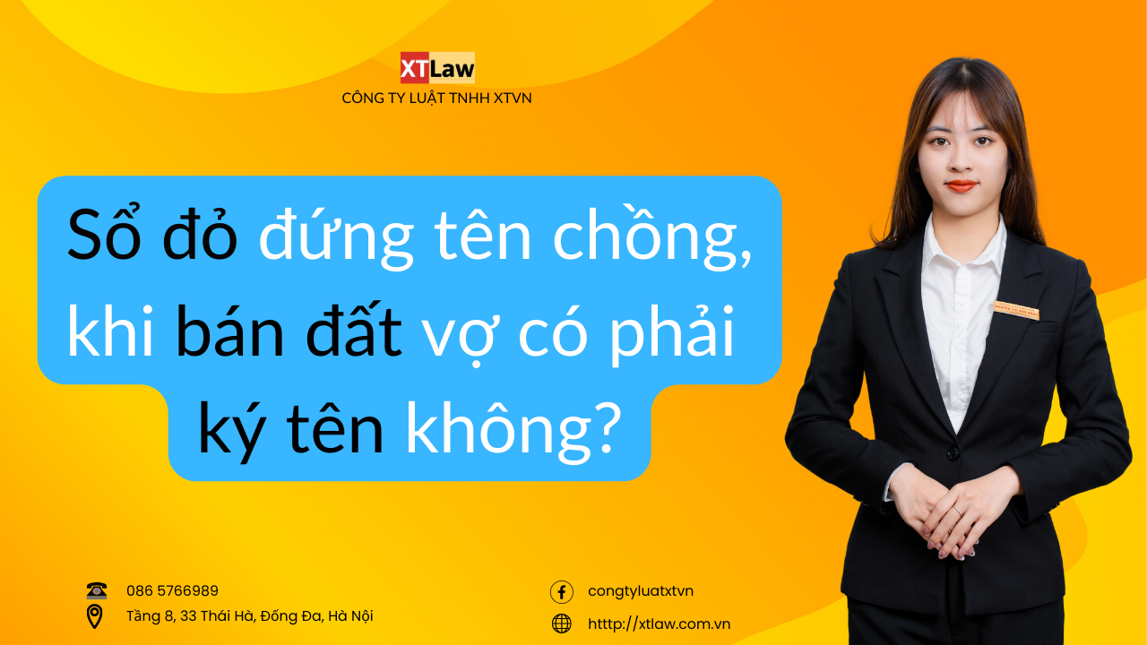 Sổ đỏ đứng tên chồng, khi bán đất vợ có phải ký tên không?