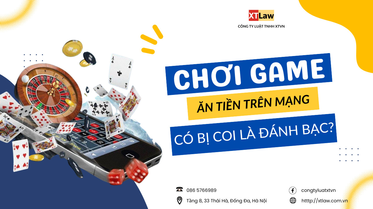 Chơi game ăn tiền trên mạng có bị coi là đánh bạc?