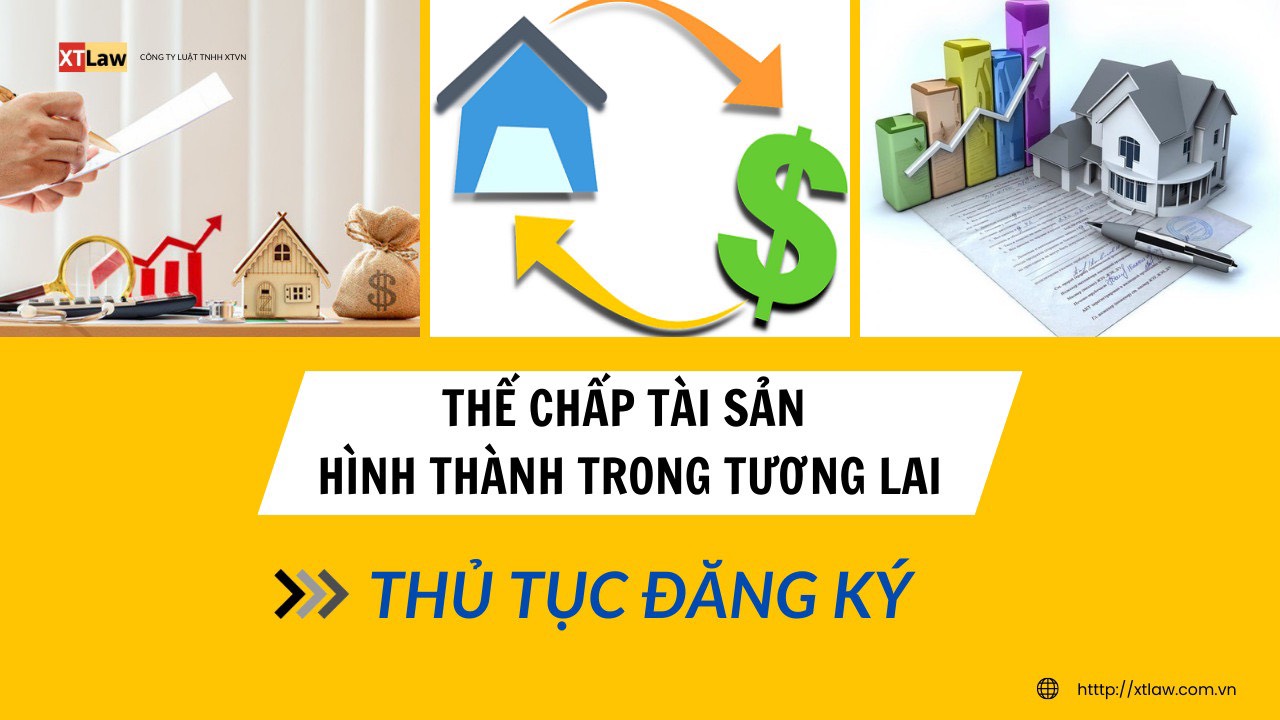 Trình tự, thủ tục đăng ký thế chấp tài sản hình thành trong tương lai?
