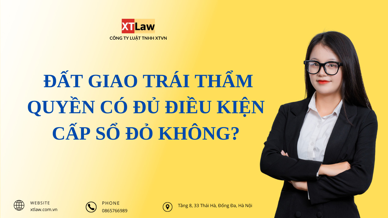 Đất giao trái thẩm quyền có đủ điều kiện cấp sổ đỏ không?