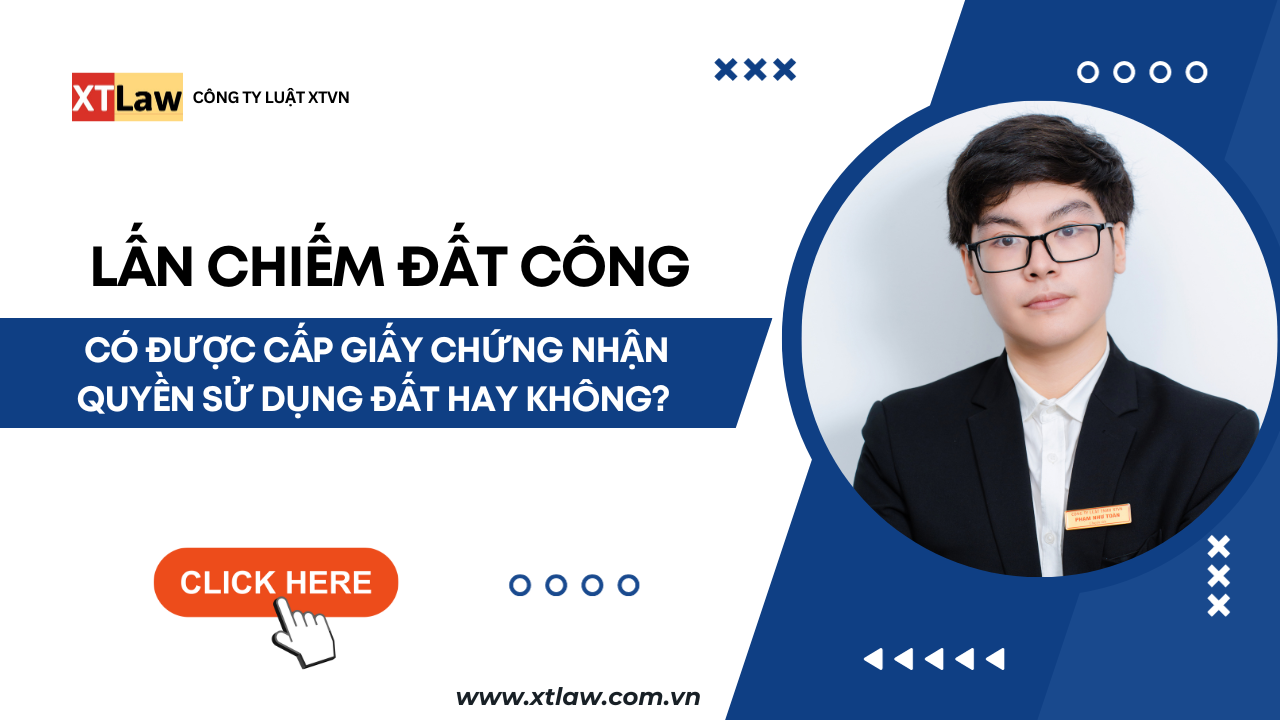 Lấn chiếm đất công có được cấp giấy chứng nhận quyền sử dụng đất hay không?
