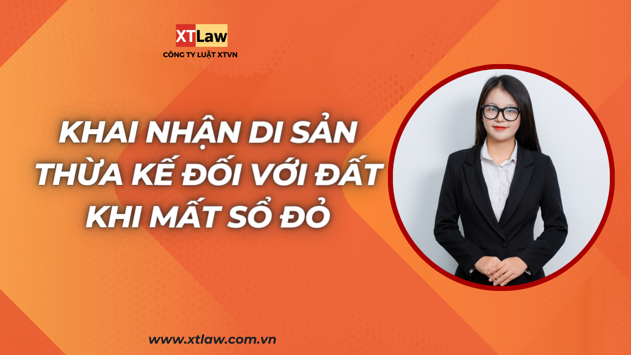 Khai nhận di sản thừa kế đối với đất khi mất sổ đỏ?