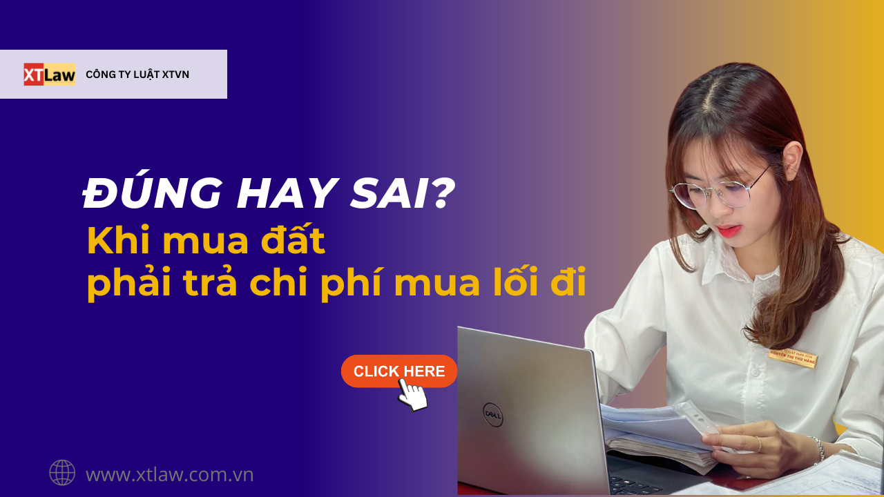Khi mua đất phải trả chi phí mua lối đi, đúng hay sai?