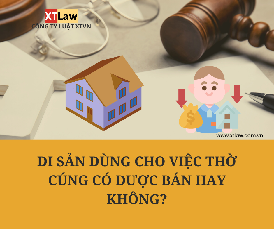Di sản dùng cho việc thờ cúng có được bán hay không?