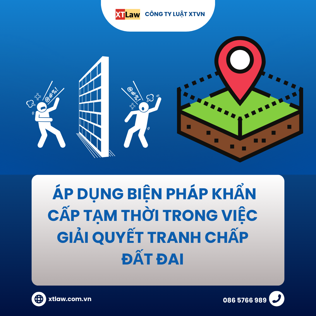 Áp dụng biện pháp khẩn cấp tạm thời trong việc giải quyết tranh chấp đất đai?