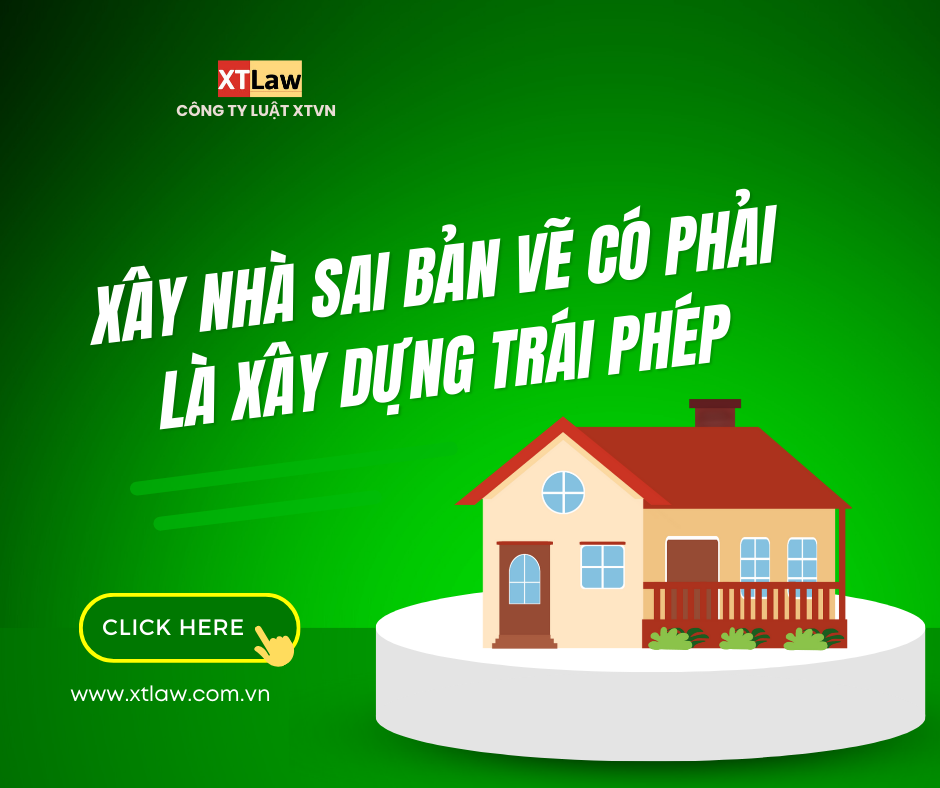 Xây nhà sai bản vẽ có phải là xây dựng trái phép
