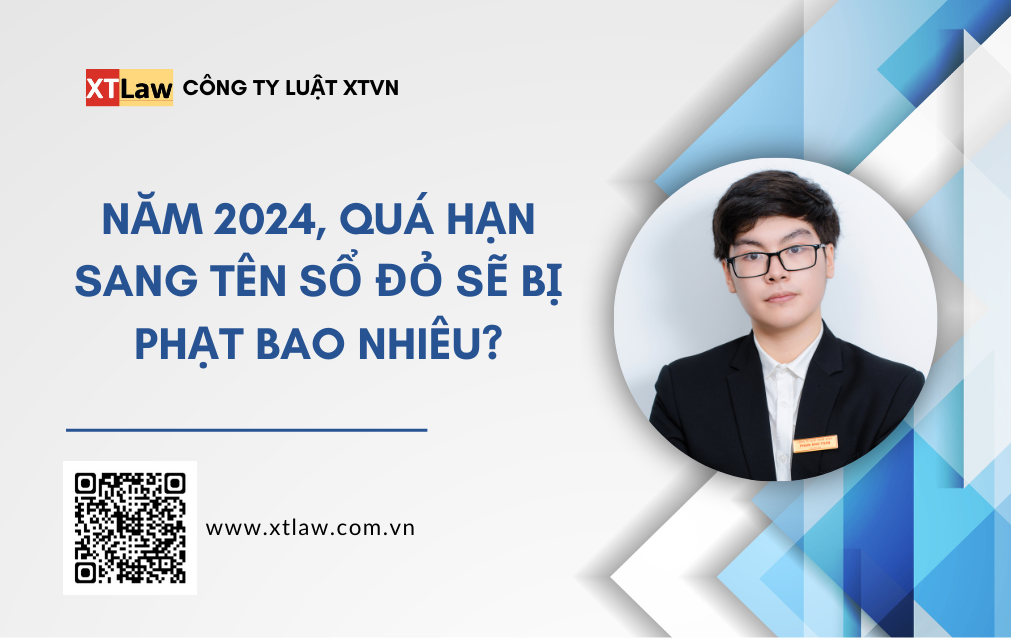 Năm 2024, quá hạn sang tên sổ đỏ sẽ bị phạt bao nhiêu?