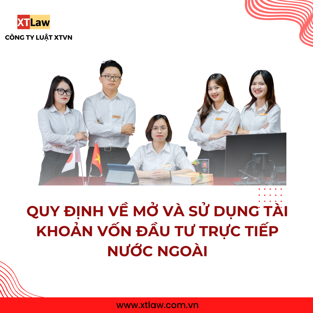 Quy định về mở và sử dụng tài khoản vốn đầu tư trực tiếp nước ngoài?