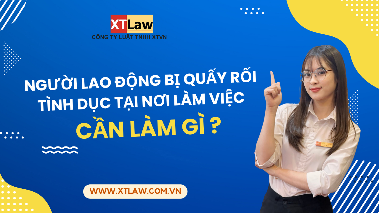 Người lao động cần làm gì khi bị quấy rối tình dục tại nơi làm việc?