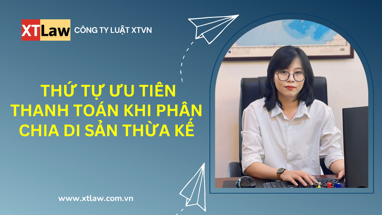 Thứ tự ưu tiên thanh toán khi phân chia di sản thừa kế?