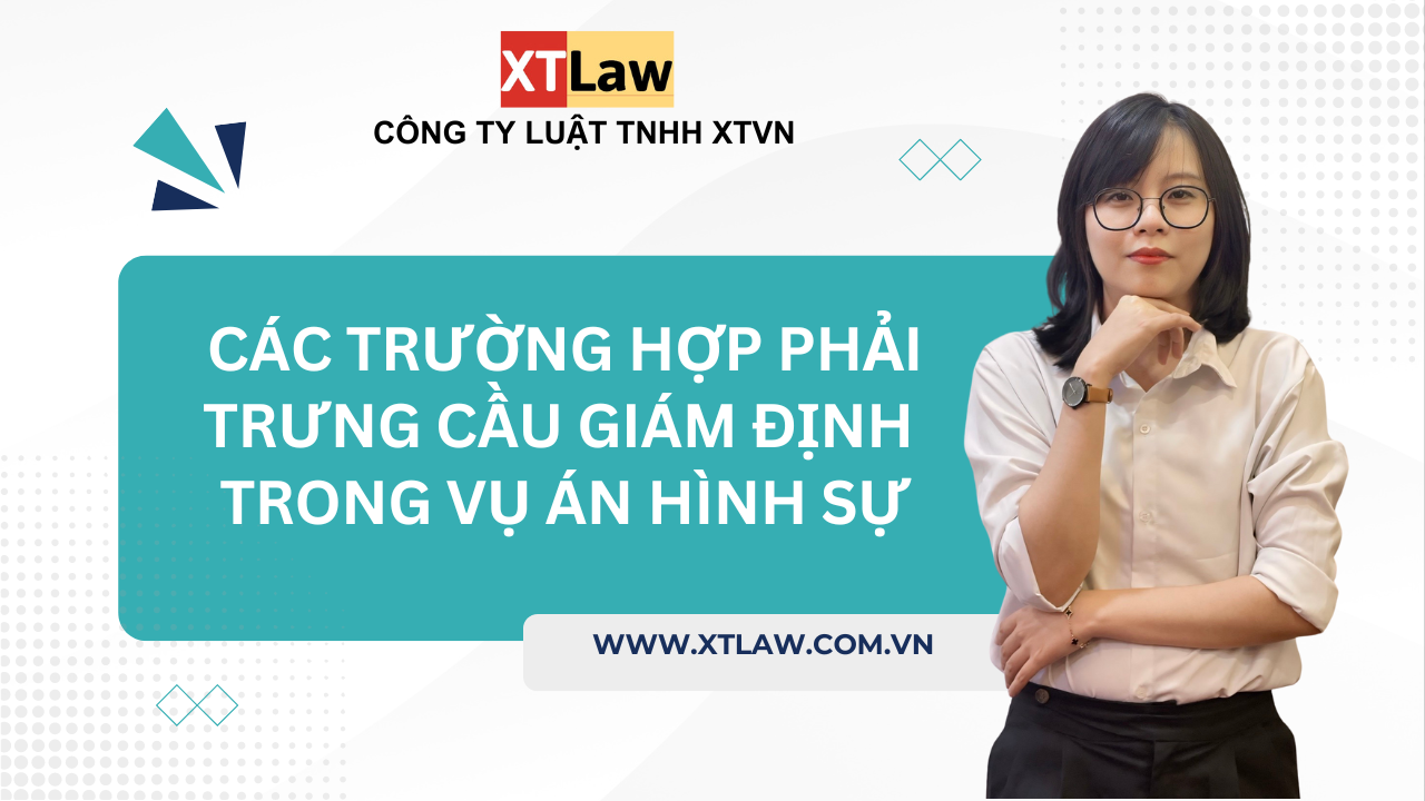 Các trường hợp phải trưng cầu giám định Trong vụ án hình sự
