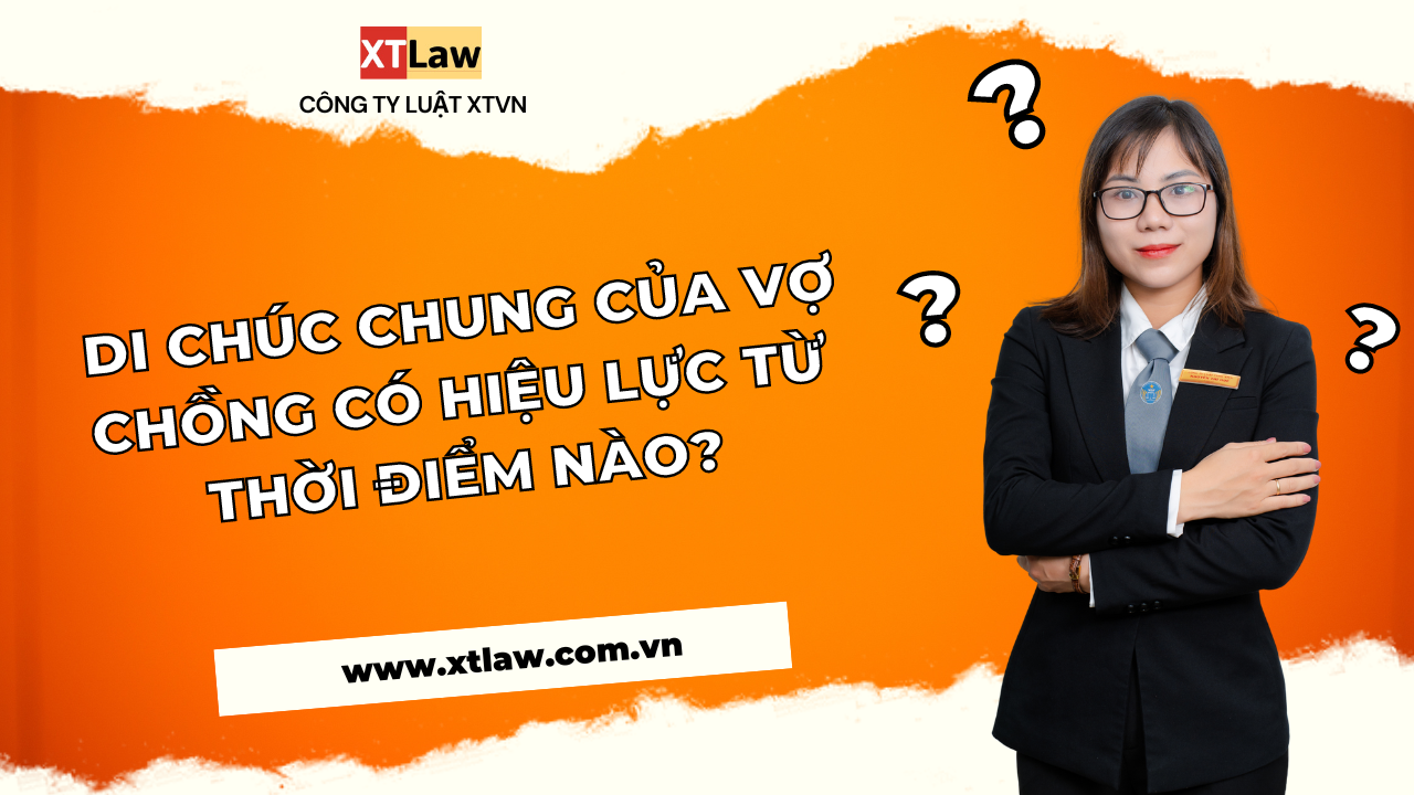 Di chúc chung của vợ chồng có hiệu lực từ thời điểm nào?