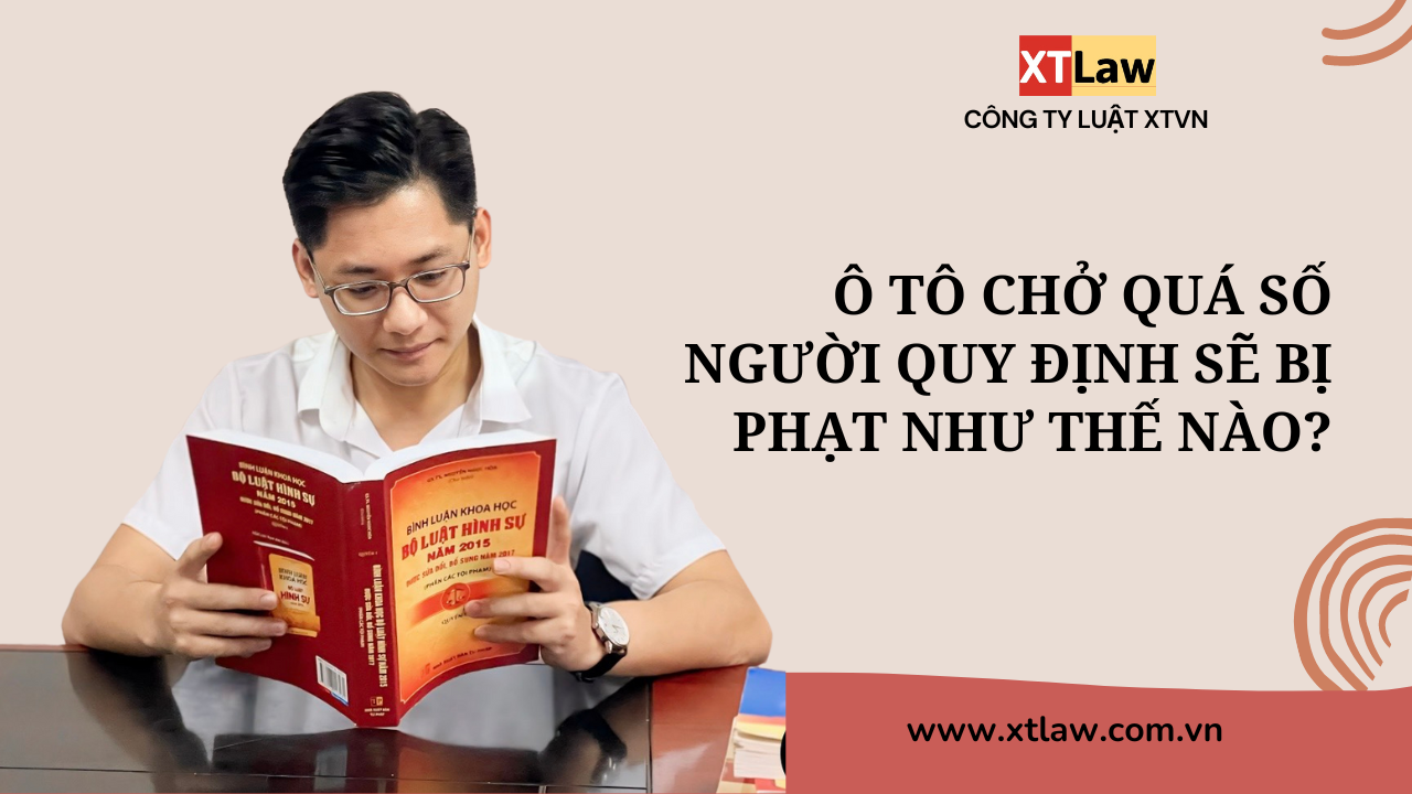 Ô tô chở quá số người quy định sẽ bị phạt như thế nào?