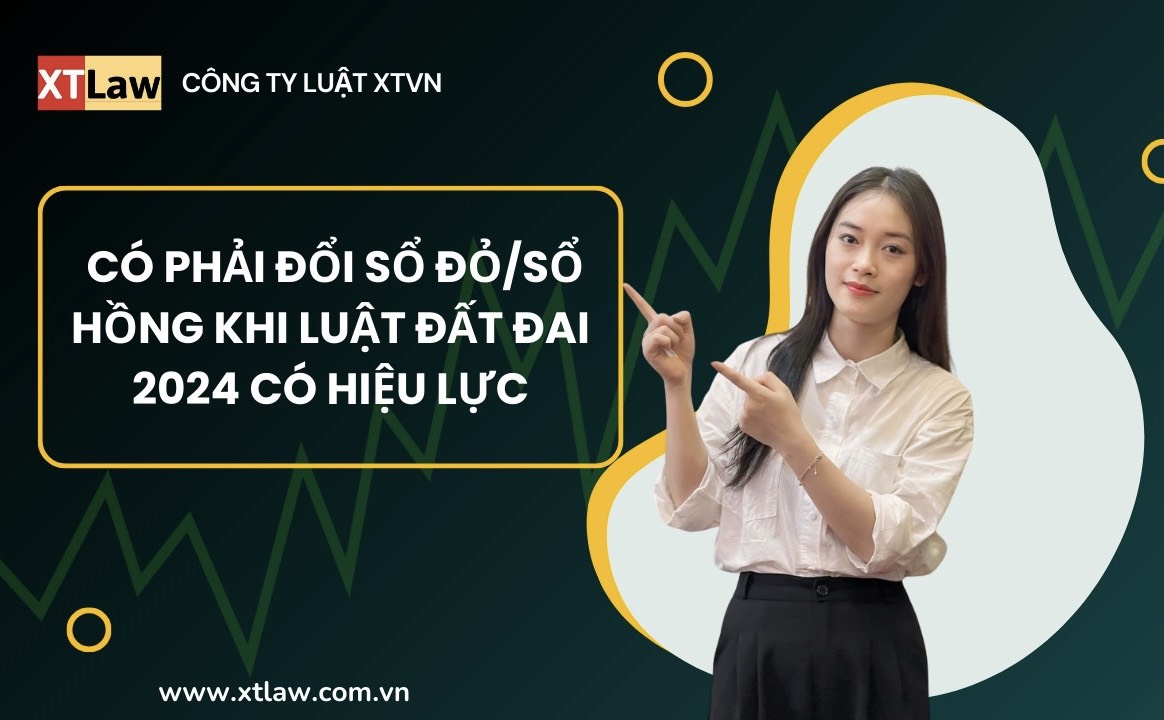Có phải đổi sổ đỏ/sổ hồng khi luật đất đai 2024 có hiệu lực?