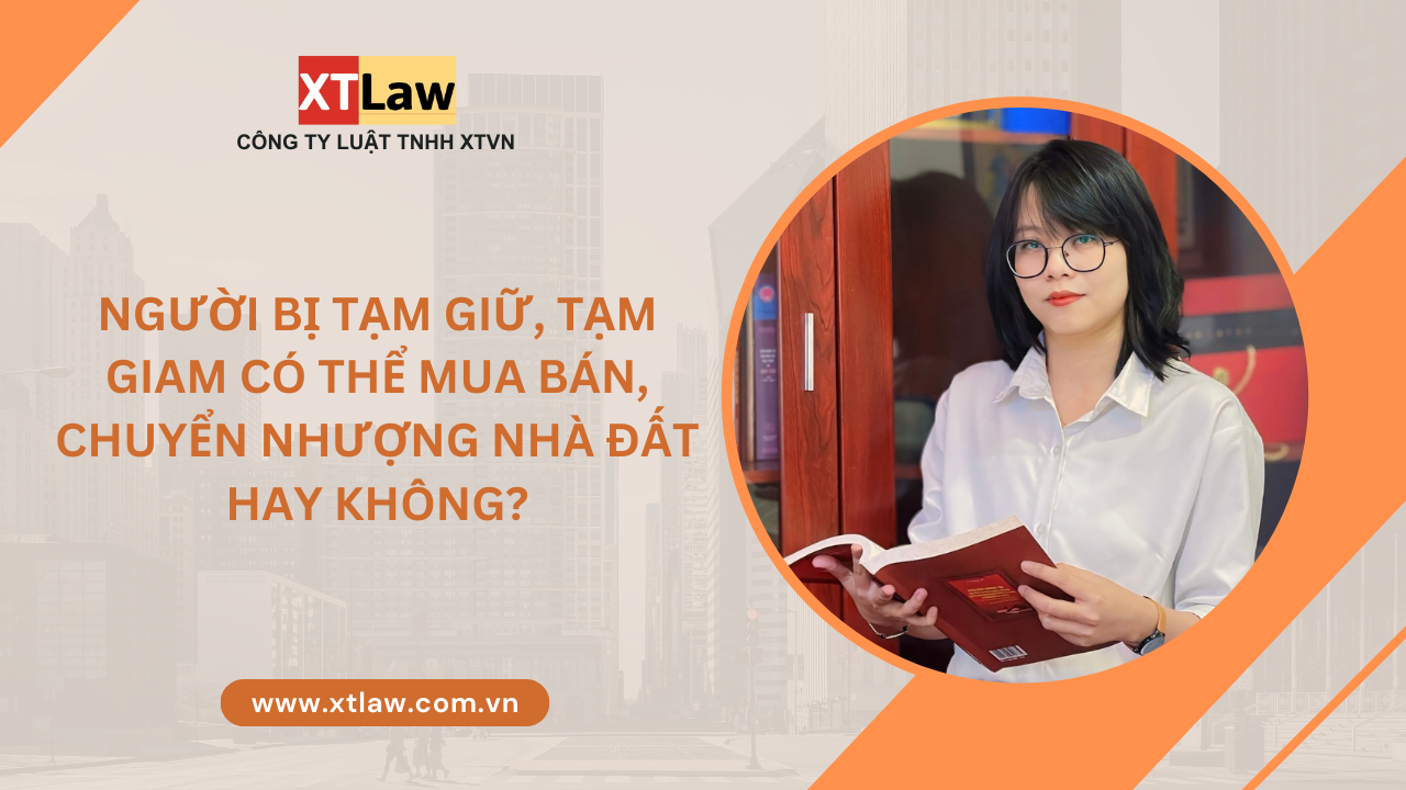 Người bị tạm giữ, tạm giam có thể mua bán, chuyển nhượng nhà đất hay không?