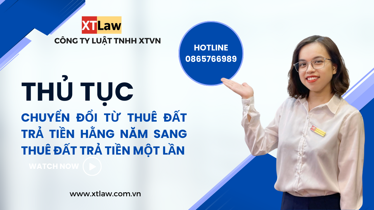 Thủ tục chuyển đổi từ thuê đất trả tiền hằng năm sang thuê đất trả tiền một lần?