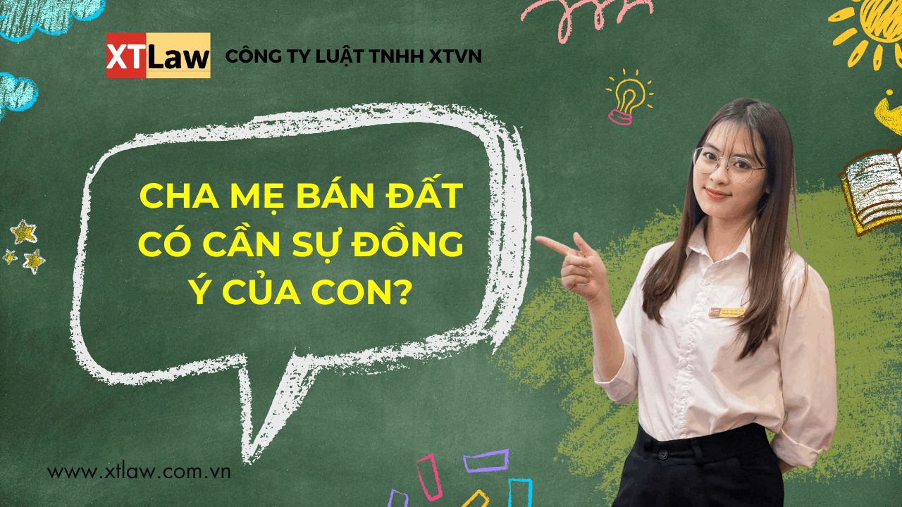 Cha mẹ bán đất có cần sự đồng ý của con?