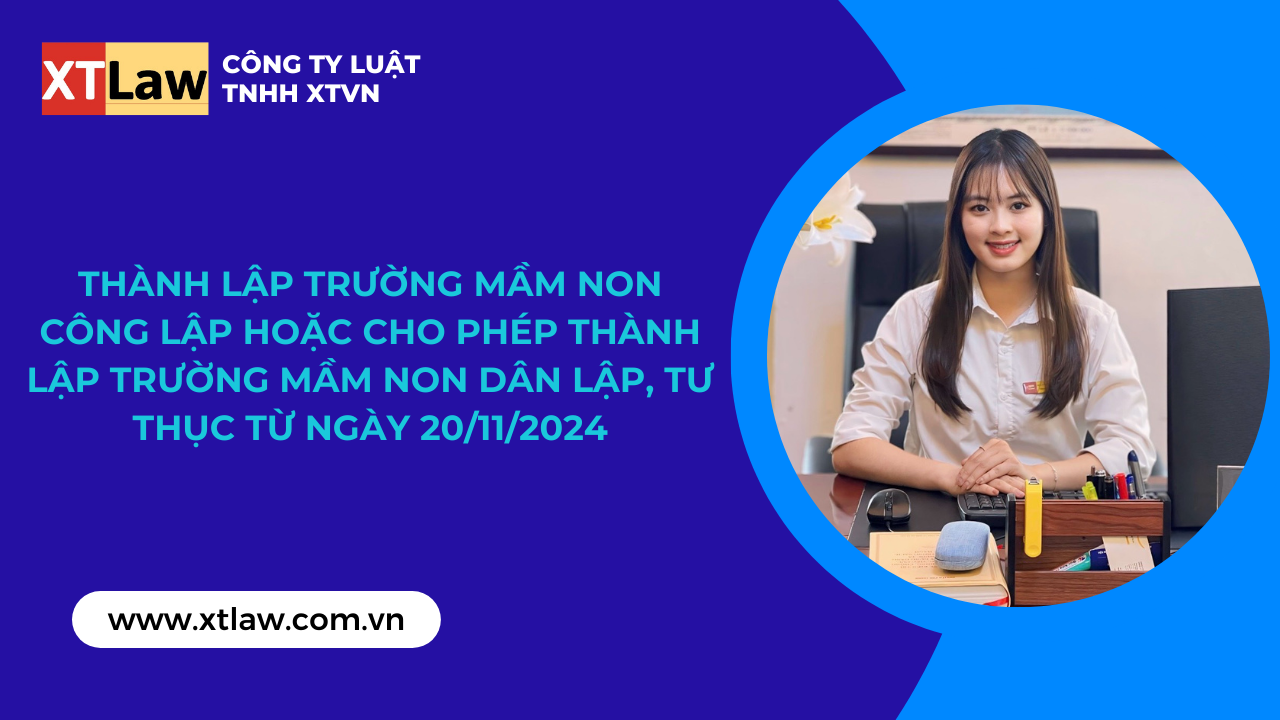 Thành lập trường mầm non công lập hoặc cho phép thành lập trường mầm non dân lập, tư thục từ ngày 20/11/2024