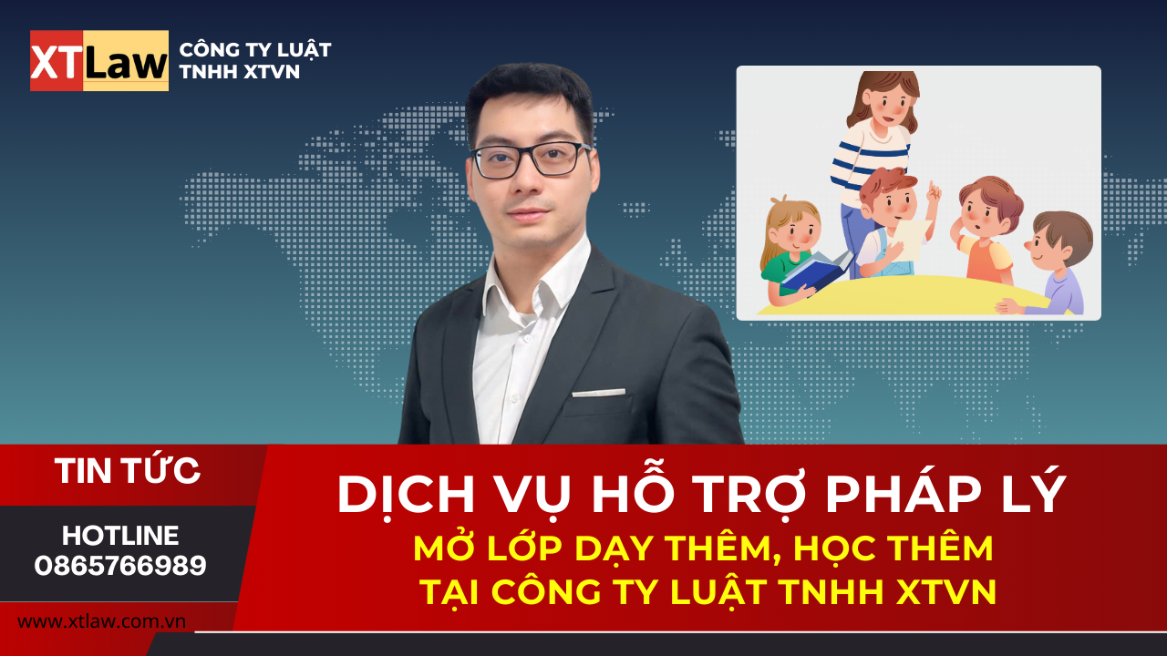 Dịch vụ hỗ trợ pháp lý mở lớp dạy thêm, học thêm tại Công ty Luật TNHH XTVN