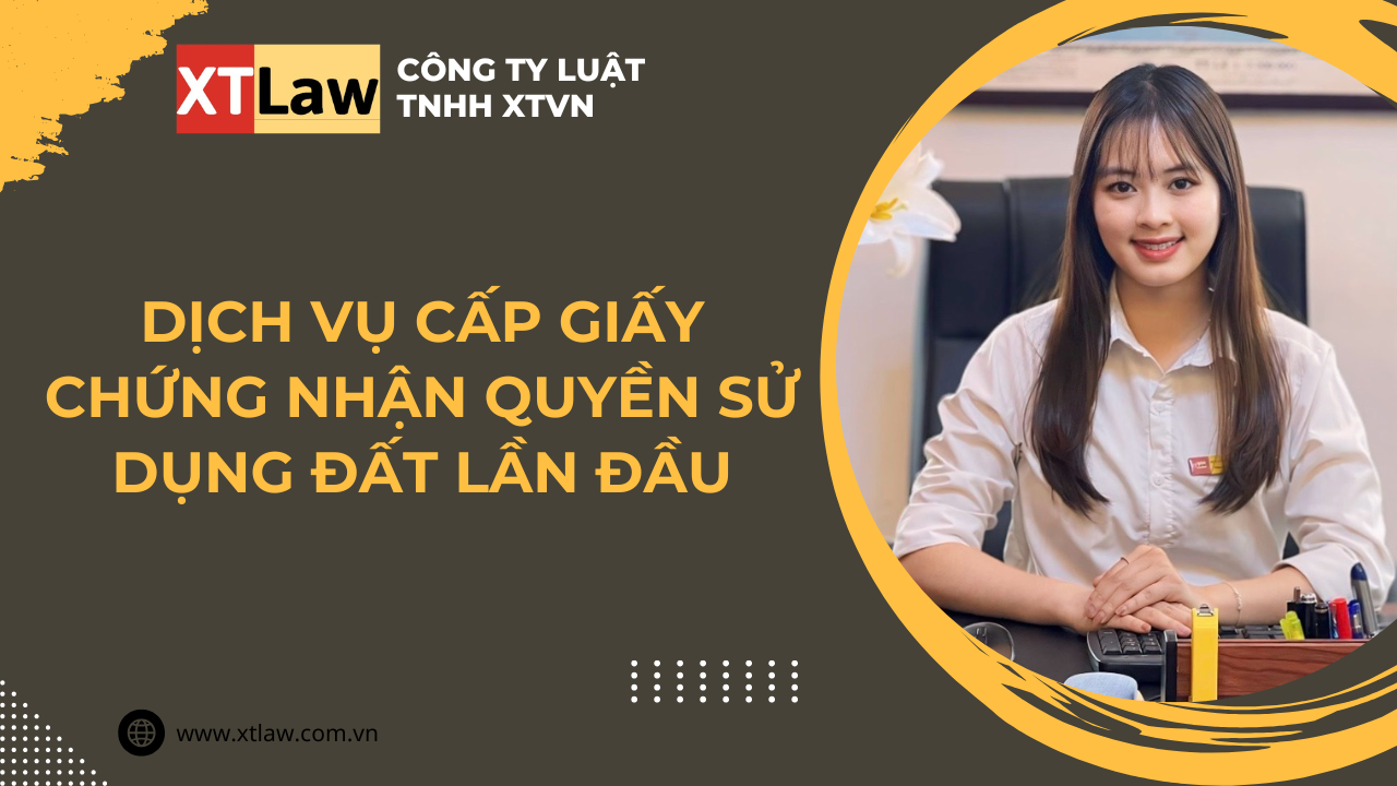 Dịch vụ cấp giấy chứng nhận quyền sử dụng đất lần đầu