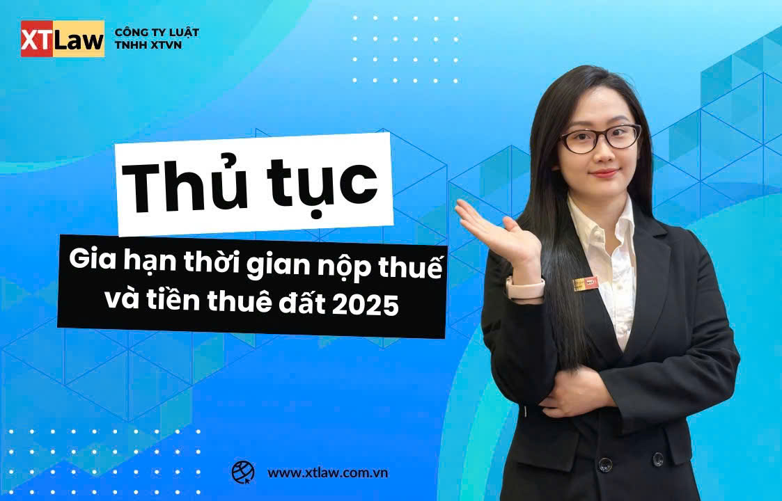 Thủ tục gia hạn thời gian nộp thuế và tiền thuê đất 2025