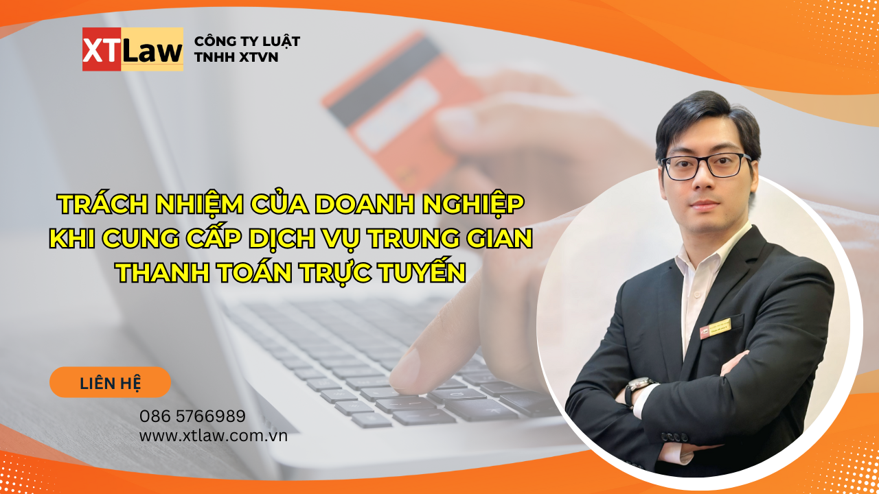 Trách nhiệm của doanh nghiệp khi cung cấp dịch vụ trung gian thanh toán trực tuyến