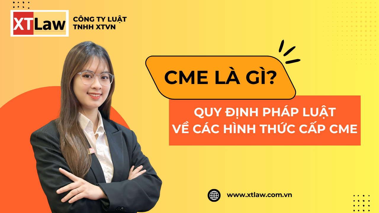 CME LÀ GÌ? QUY ĐỊNH PHÁP LUẬT VỀ CÁC HÌNH THỨC CẤP CME