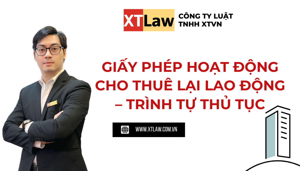 GIẤY PHÉP HOẠT ĐỘNG CHO THUÊ LẠI LAO ĐỘNG – TRÌNH TỰ THỦ TỤC
