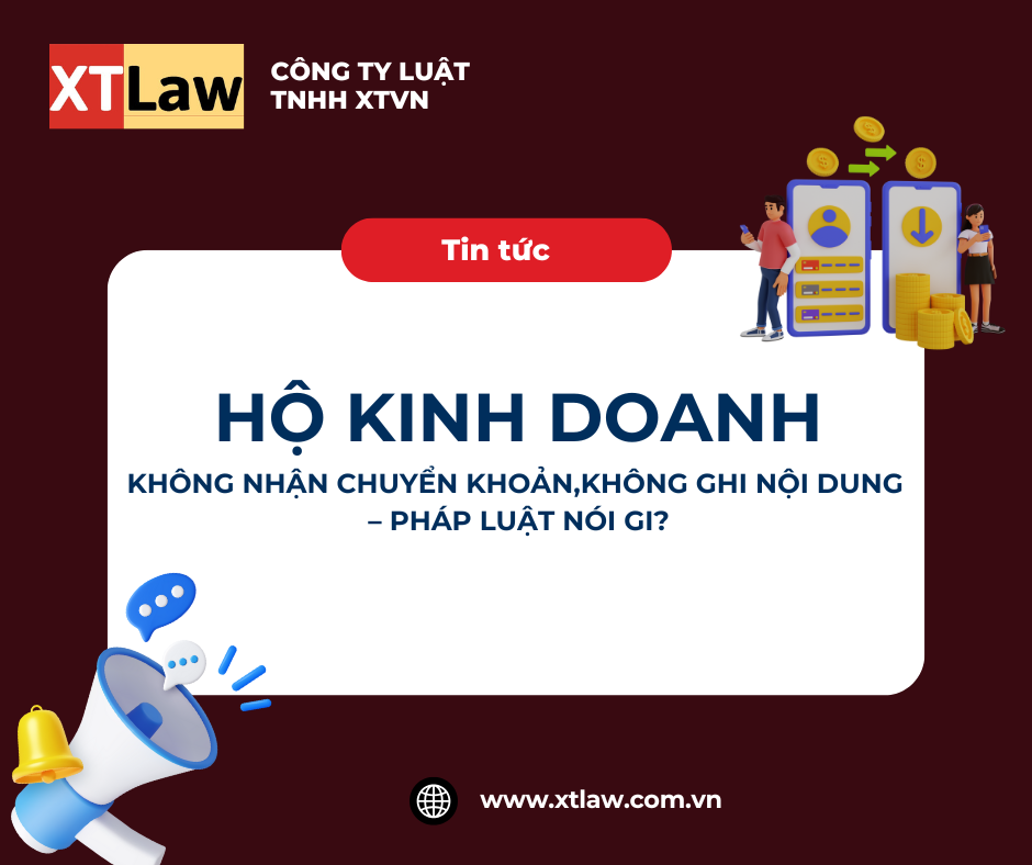 HỘ KINH DOANH KHÔNG NHẬN CHUYỂN KHOẢN, KHÔNG GHI NỘI DUNG – PHÁP LUẬT NÓI GI?