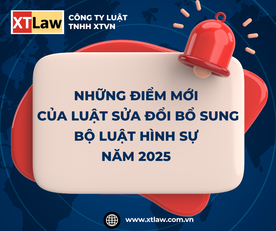 NHỮNG ĐIỂM MỚI CỦA LUẬT SỬA ĐỔI BỔ SUNG BỘ LUẬT HÌNH SỰ NĂM 2025
