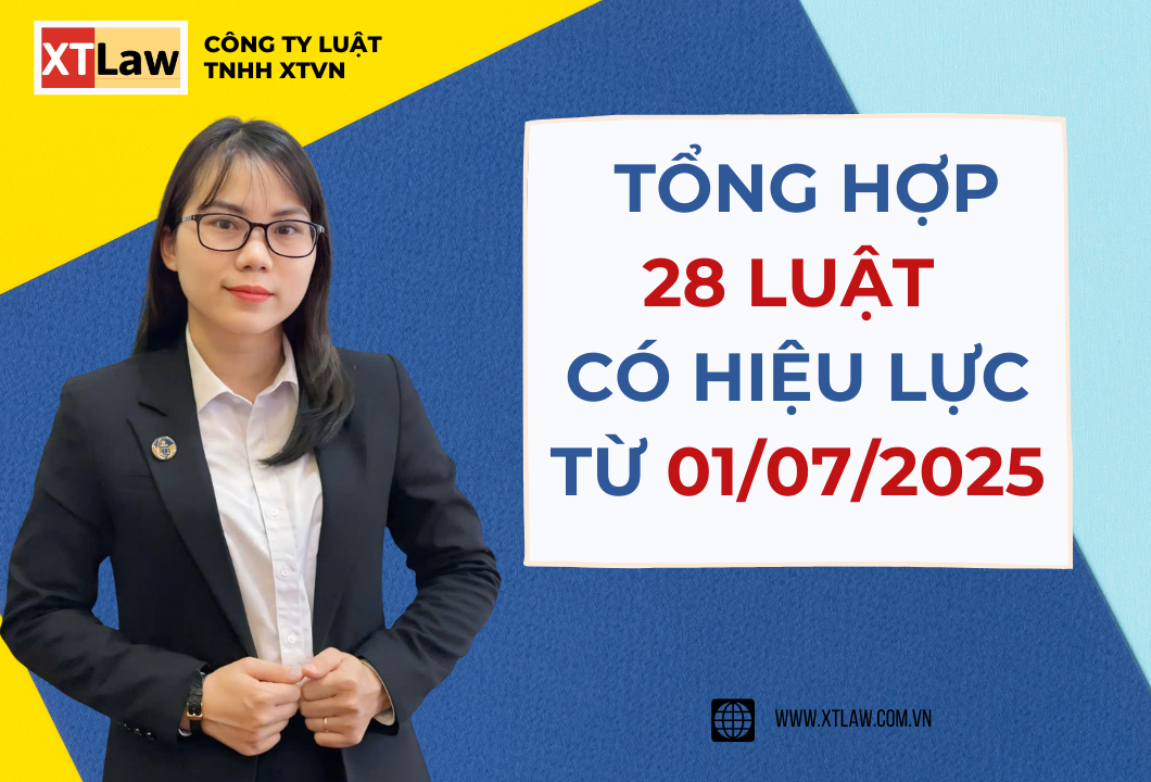 TỔNG HỢP 28 LUẬT CÓ HIỆU LỰC TỪ 01/07/2025