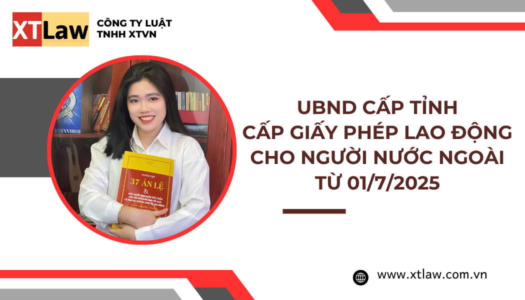 UBND CẤP TỈNH CẤP GIẤY PHÉP LAO ĐỘNG CHO NGƯỜI NƯỚC NGOÀI TỪ 01/7/2025