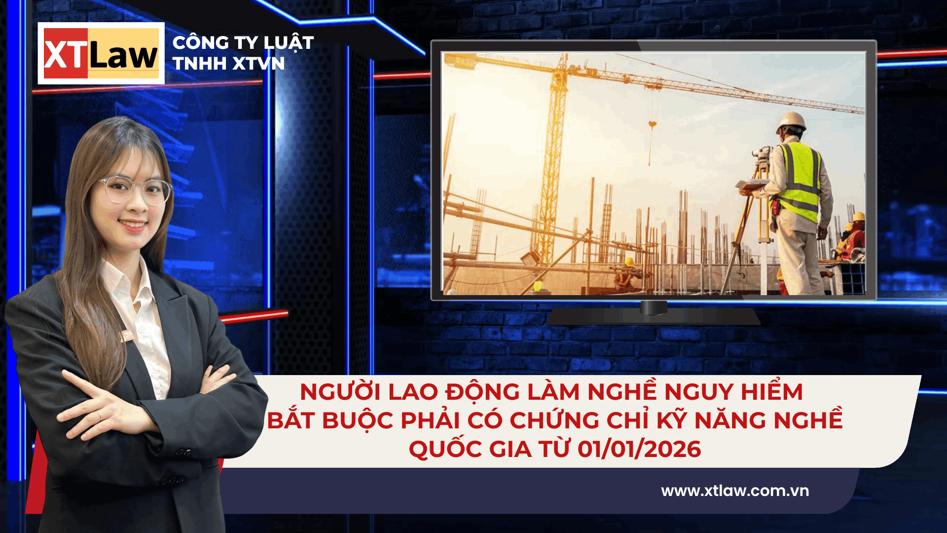 NGƯỜI LAO ĐỘNG LÀM NGHỀ NGUY HIỂM BẮT BUỘC PHẢI CÓ CHỨNG CHỈ KỸ NĂNG NGHỀ QUỐC GIA TỪ 01/01/2026