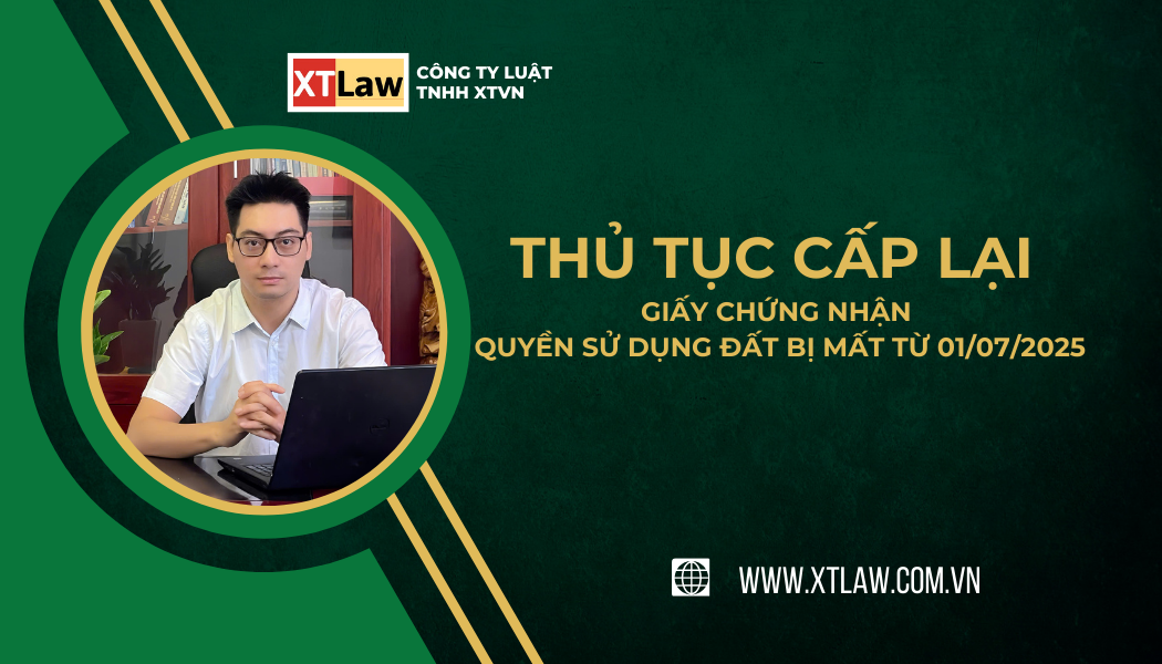 THỦ TỤC CẤP LẠI GIẤY CHỨNG NHẬN QUYỀN SỬ DỤNG ĐẤT BỊ MẤT TỪ 01/07/2025