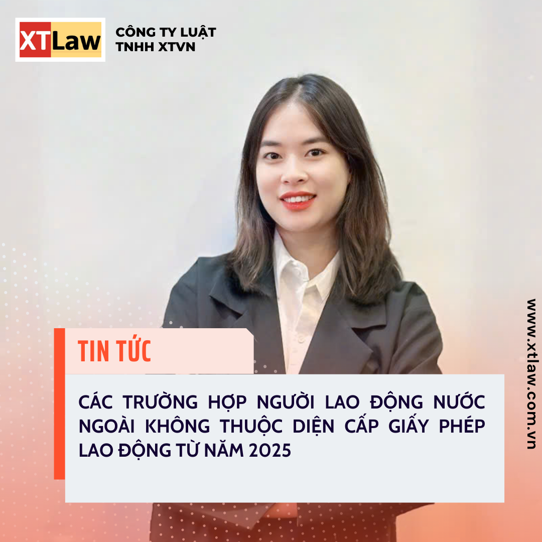 CÁC TRƯỜNG HỢP NGƯỜI LAO ĐỘNG NƯỚC NGOÀI KHÔNG THUỘC DIỆN CẤP GIẤY PHÉP LAO ĐỘNG TỪ NĂM 2025