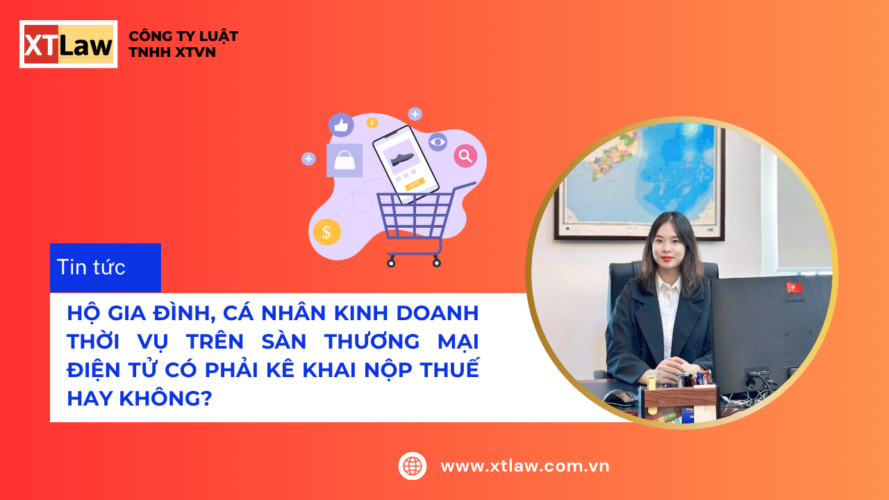 HỘ GIA ĐÌNH, CÁ NHÂN KINH DOANH THỜI VỤ TRÊN SÀN THƯƠNG MẠI ĐIỆN TỬ CÓ PHẢI KÊ KHAI NỘP THUẾ HAY KHÔNG?