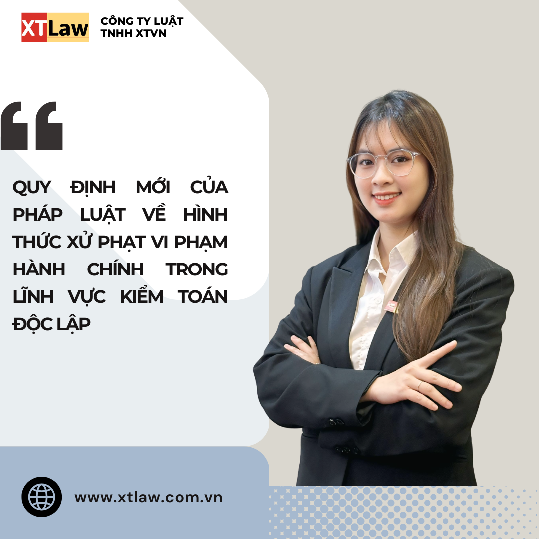QUY ĐỊNH MỚI CỦA PHÁP LUẬT VỀ HÌNH THỨC XỬ PHẠT VI PHẠM HÀNH CHÍNH TRONG LĨNH VỰC KIỂM TOÁN ĐỘC LẬP